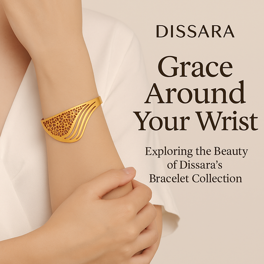 Grace Around Your Wrist: Exploring the Beauty of Dissara’s Bracelet Collection - Dissara